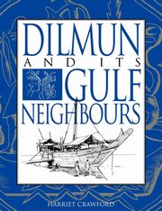 Dilmun and Its Gulf Neighbours, Crawford Harriet