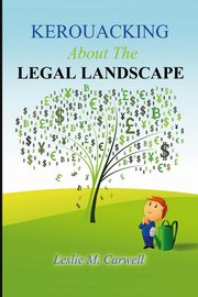 KEROUACKING  About The  LEGAL LANDSCAPE, Carwell Leslie