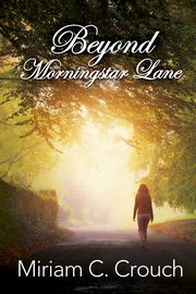 Beyond Morningstar Lane, Crouch Miriam  C.