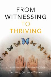 From Witnessing to Thriving, Amirmostofian Parisa