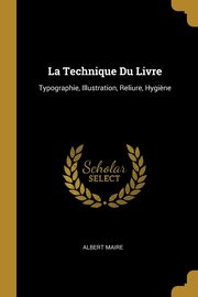 ksiazka tytu: La Technique Du Livre autor: Maire Albert