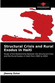 Structural Crisis and Rural Exodus in Haiti, Estor Jhonny
