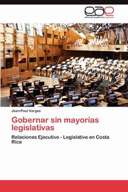 Gobernar Sin Mayorias Legislativas, Vargas Jean-Paul