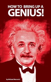 How to bring up a genius?, Marcovici Michael