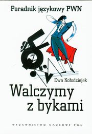 ksiazka tytu: Walczymy z bykami autor: Koodziejek Ewa