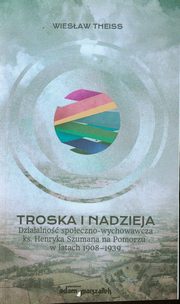 ksiazka tytu: Troska i nadzieja autor: Theiss Wiesaw