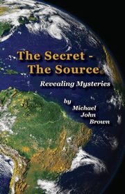 The Secret - The Source, Brown Michael John