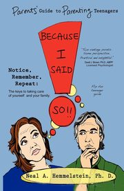 Because I Said So!! Parents' Guide to Parenting Teenagers, Hemmelstein Neal