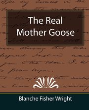 The Real Mother Goose, Wright Blanche Fisher