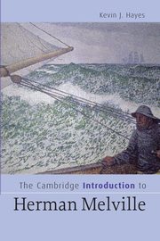 The Cambridge Introduction to Herman Melville, Hayes Kevin J.
