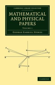 Mathematical and Physical Papers, Stokes George Gabriel