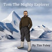 Tom The Mighty Explorer, Foley Tim