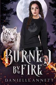 Burned by Fire, Annett Danielle