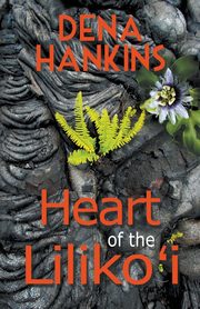 Heart of the Liliko'i, Hankins Dena