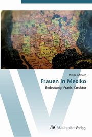 Frauen in Mexiko, Altmann Philipp