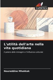 L'utilit? dell'arte nella vita quotidiana, Mhakkak Noureddine