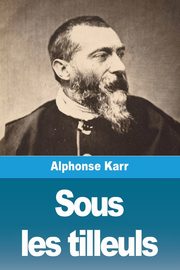 Sous les tilleuls, Karr Alphonse