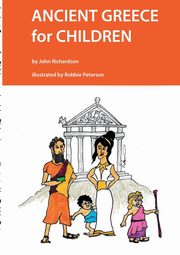 Ancient Greece for Children, Richardson John