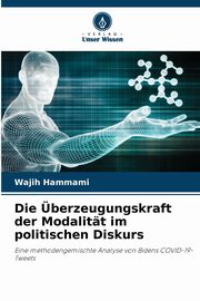Die berzeugungskraft der Modalitt im politischen Diskurs, Hammami Wajih