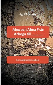 Alex och Alma Fr?n Arboga till.............., Tzanakis Agni