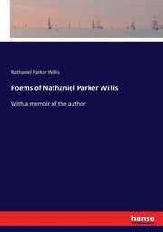 Poems of Nathaniel Parker Willis, Willis Nathaniel Parker