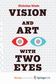 Vision and Art with Two Eyes, Wade Nicholas