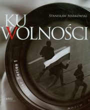ksiazka tytu: Ku wolnoci Album + CD autor: Markowski Stanisaw