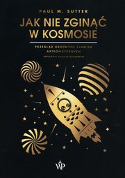 ksiazka tytu: Jak nie zgin w kosmosie autor: Sutter Paul M.