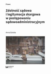 Zdolno sdowa i legitymacja skargowa w postpowaniu sdowoadministracyjnym, Grska Anna