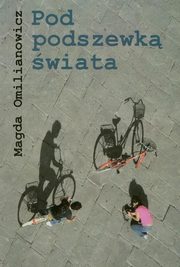 Pod podszewk wiata, Omilianowicz Magda
