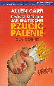 ksiazka tytu: Prosta metoda jak skutecznie rzuci palenie dla kobiet autor: Carr Allen