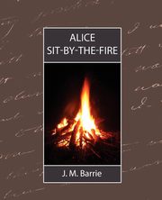 Alice Sit-By-The-Fire, Barrie James Matthew