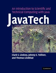 Javatech, an Introduction to Scientific and Technical Computing with Java, Lindsey Clark
