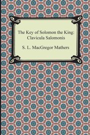 The Key of Solomon the King, Mathers S. L. MacGregor