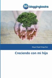 Creciendo con mi hijo, Ortega Ruz Miguel ngel