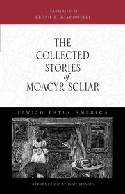 The Collected Stories of Moacyr Scliar, Scliar Moacyr