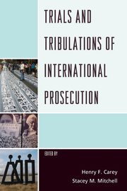 Trials and Tribulations of International Prosecution, 