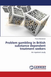 Problem gambling in British substance dependent treatment seekers, Bahadoran Parviz