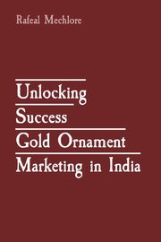 Unlocking Success  Gold Ornament Marketing in India, Mechlore Rafeal