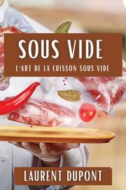 Sous Vide, Dupont Laurent