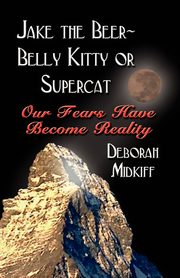 JAKE the BEER-BELLY KITTY or SUPERCAT, Midkiff Deborah