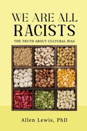 ksiazka tytu: We are All Racists autor: Allen Lewis PhD