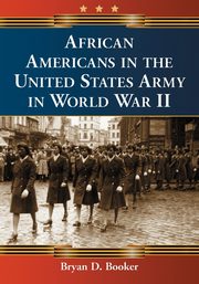 African Americans in the United States Army in World War II, Booker Bryan D.