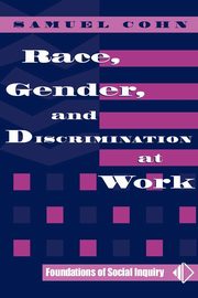 Race, Gender, And Discrimination At Work, Cohn Samuel