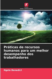 Prticas de recursos humanos para um melhor desempenho dos trabalhadores, Benedict Ngole