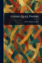 Goose-Quill Papers, Guiney Louise Imogen