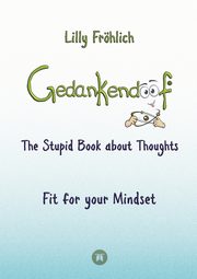 Gedankendoof - The Stupid Book about Thoughts -The power of thoughts, Frhlich Lilly