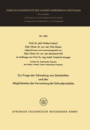 Zur Frage der Schwelung von Steinkohlen und der Mglichkeiten der Verwertung der Schwelprodukte, Fuchs Walter