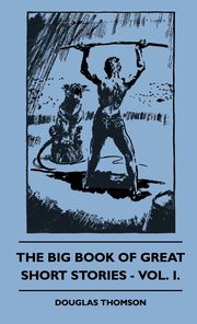 ksiazka tytu: The Big Book of Great Short Stories - Vol. I. autor: Thomson Douglas