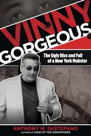 Vinny Gorgeous, DeStefano Anthony M.